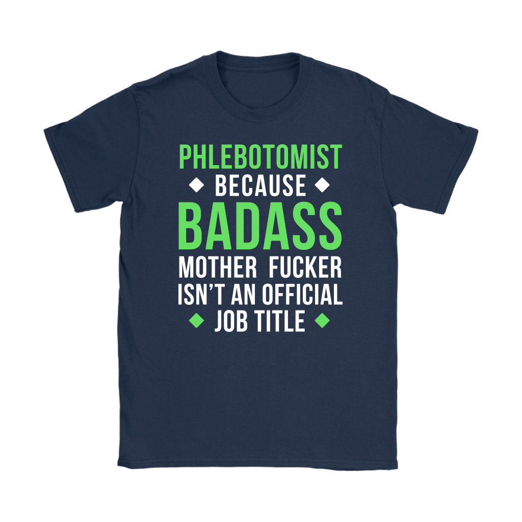 Phlebotomist because badass mother fucker isn't an official job title Gift, Woman's tee, Unisex T-shirt, V-neck, Summer Apparel