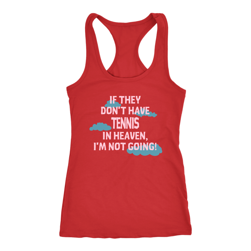 If they don't have tennis in heaven I'm not going, Womens Tank top, Mens tank, Racerback, Tennis gift, Hobby, Sport Gift