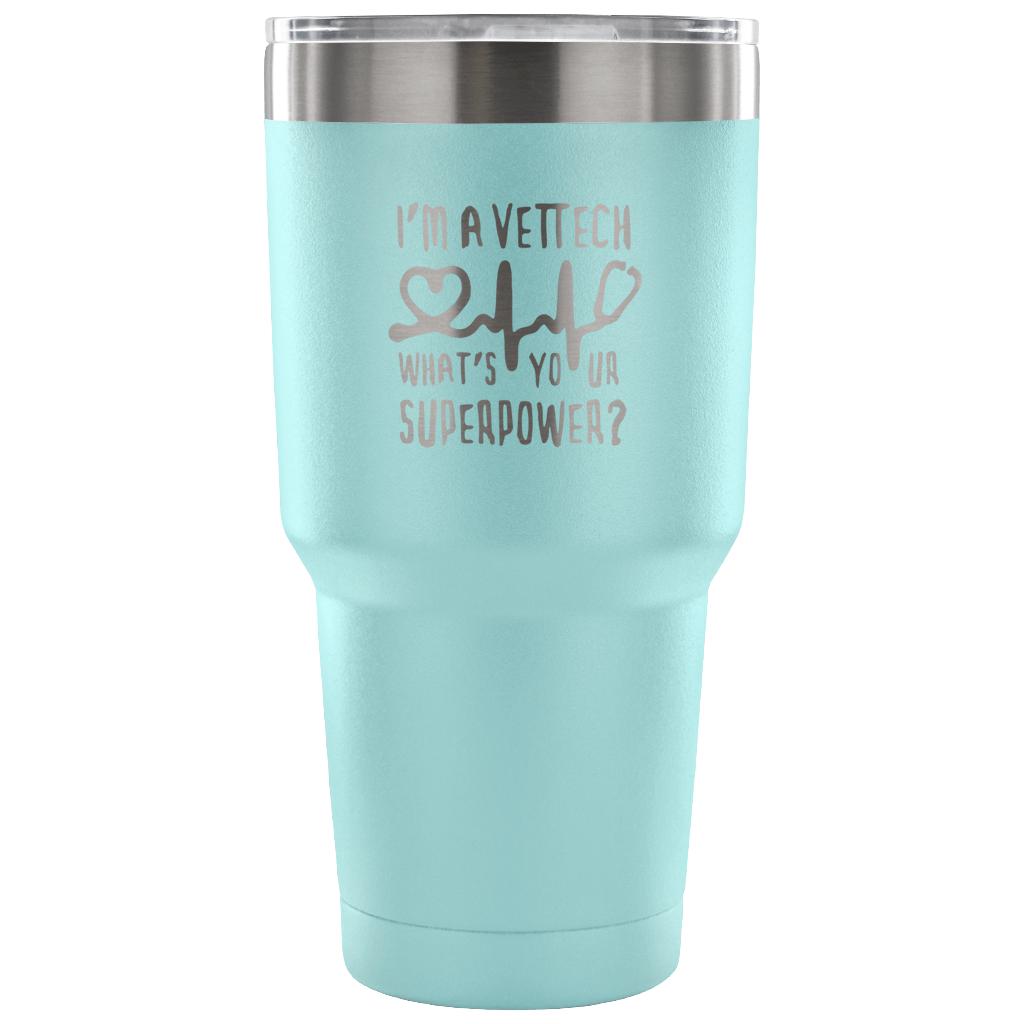 I'm a vet tech, what's your superpower? Tumbler 30oz