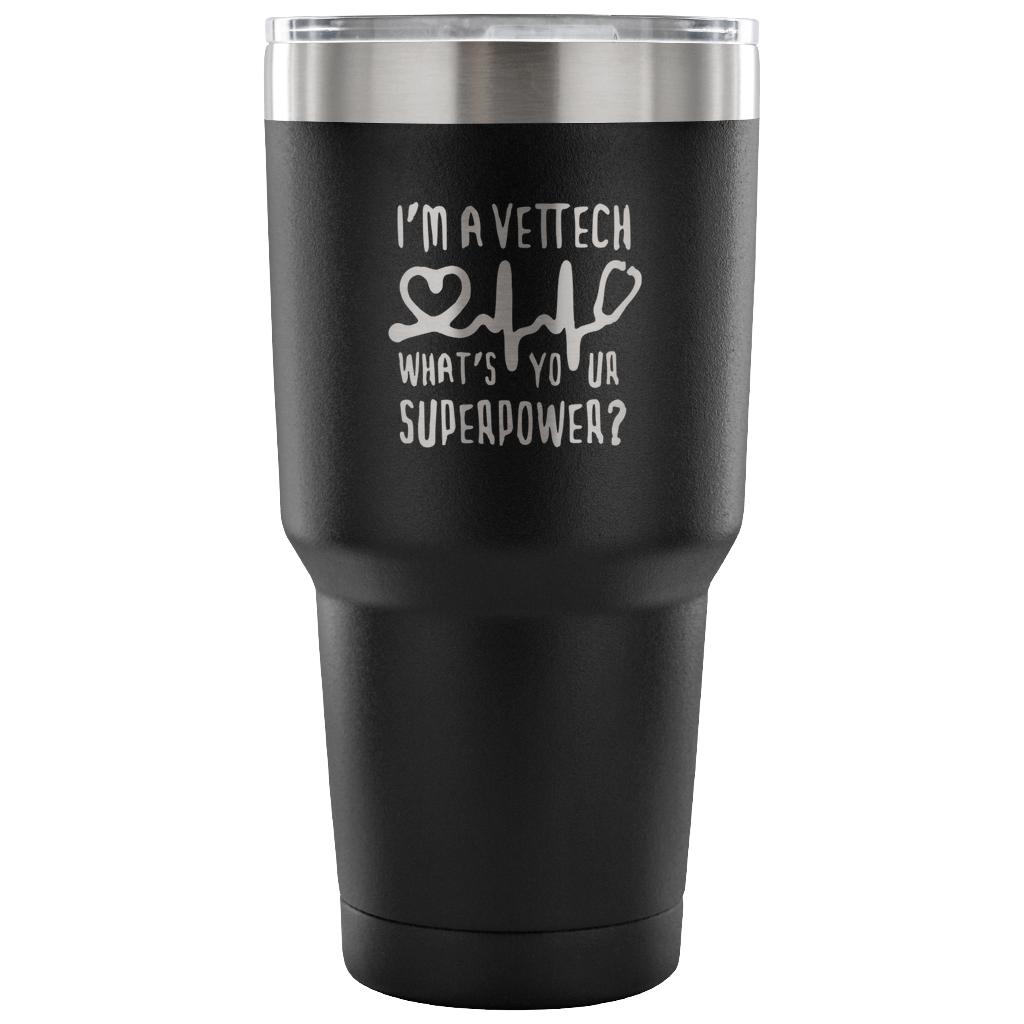 I'm a vet tech, what's your superpower? Tumbler 30oz