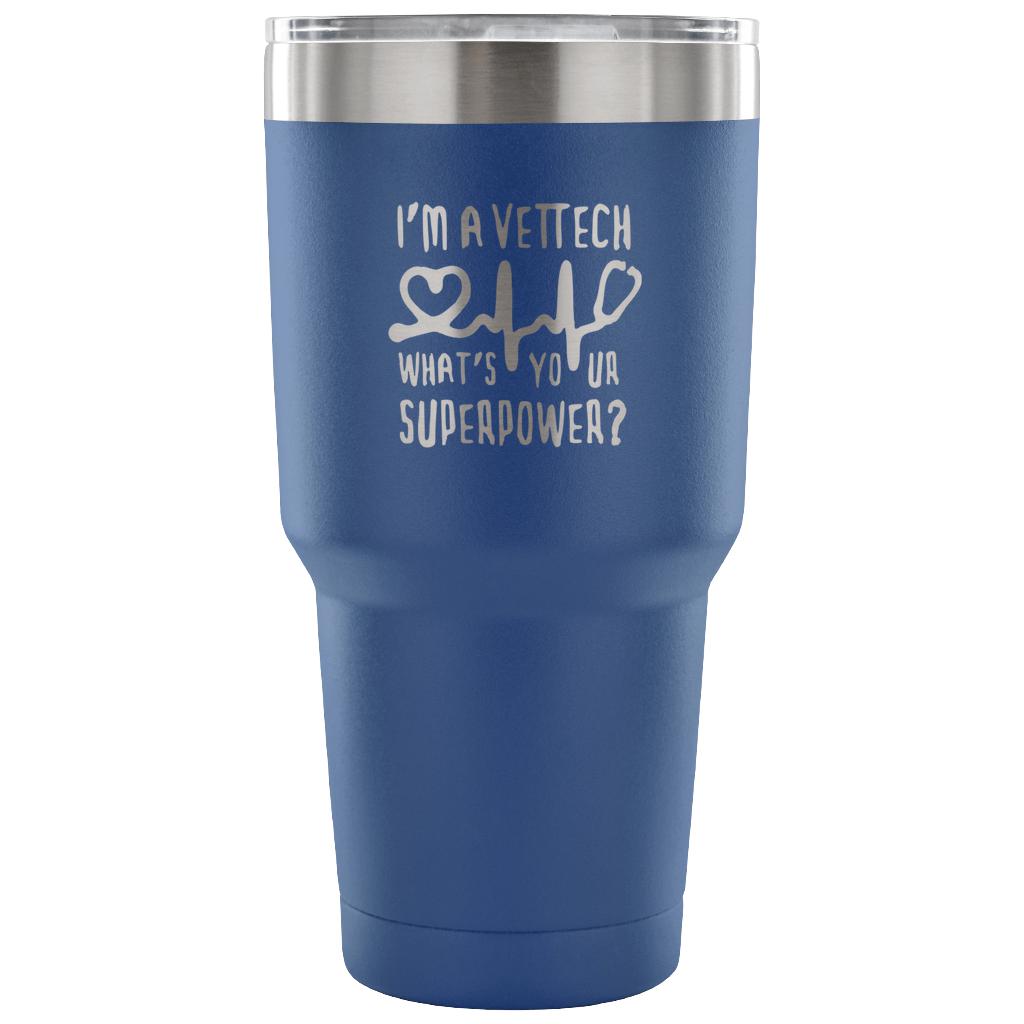 I'm a vet tech, what's your superpower? Tumbler 30oz