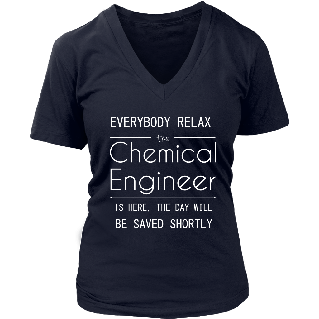 Everyone relax the Chemical Engineer is here, the day will be save shortly, Woman's tee, Unisex T-shirt, V-neck, Summer Apparel