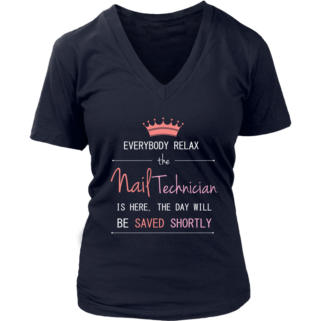 Everyone relax the nail technician is here, the day will be save shortly, Woman's tee, Unisex T-shirt, V-neck, Summer Apparel