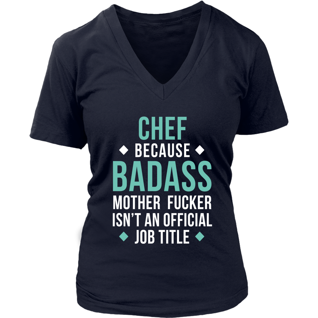Chef because badass mother fucker isn't an official job title Gift, Woman's tee, Unisex T-shirt, V-neck, Summer Apparel