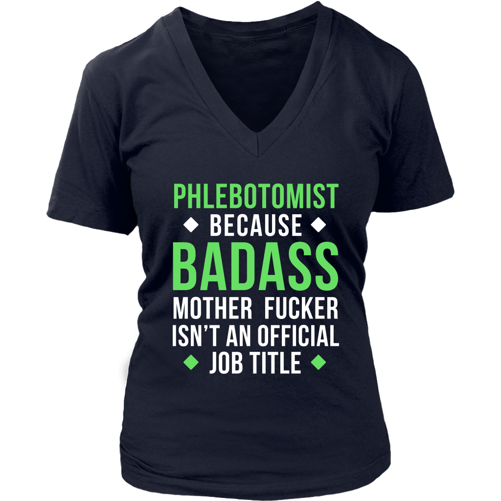 Phlebotomist because badass mother fucker isn't an official job title Gift, Woman's tee, Unisex T-shirt, V-neck, Summer Apparel