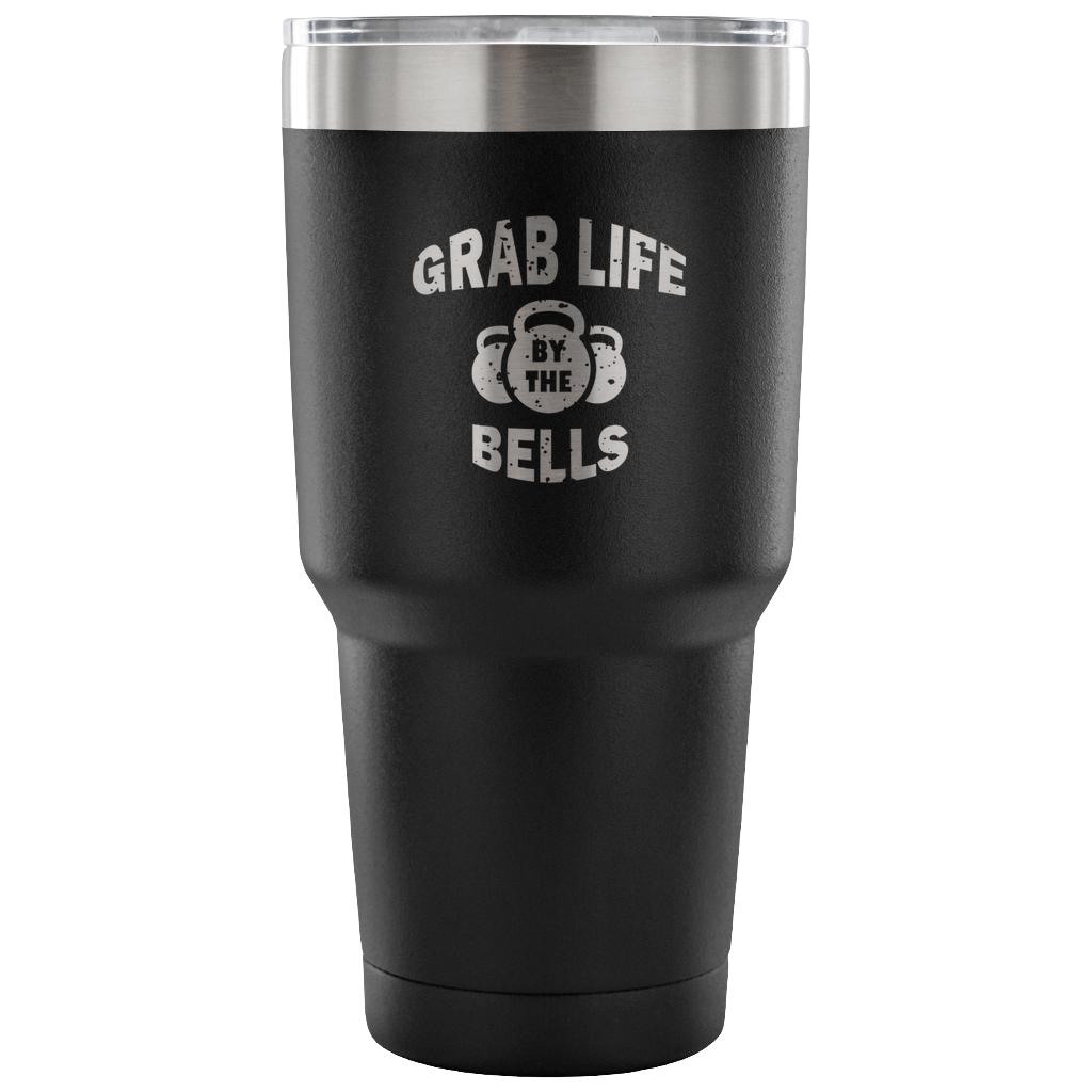 Grab life by the bells Tumbler 30oz