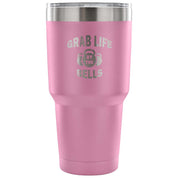 Grab life by the bells Tumbler 30oz