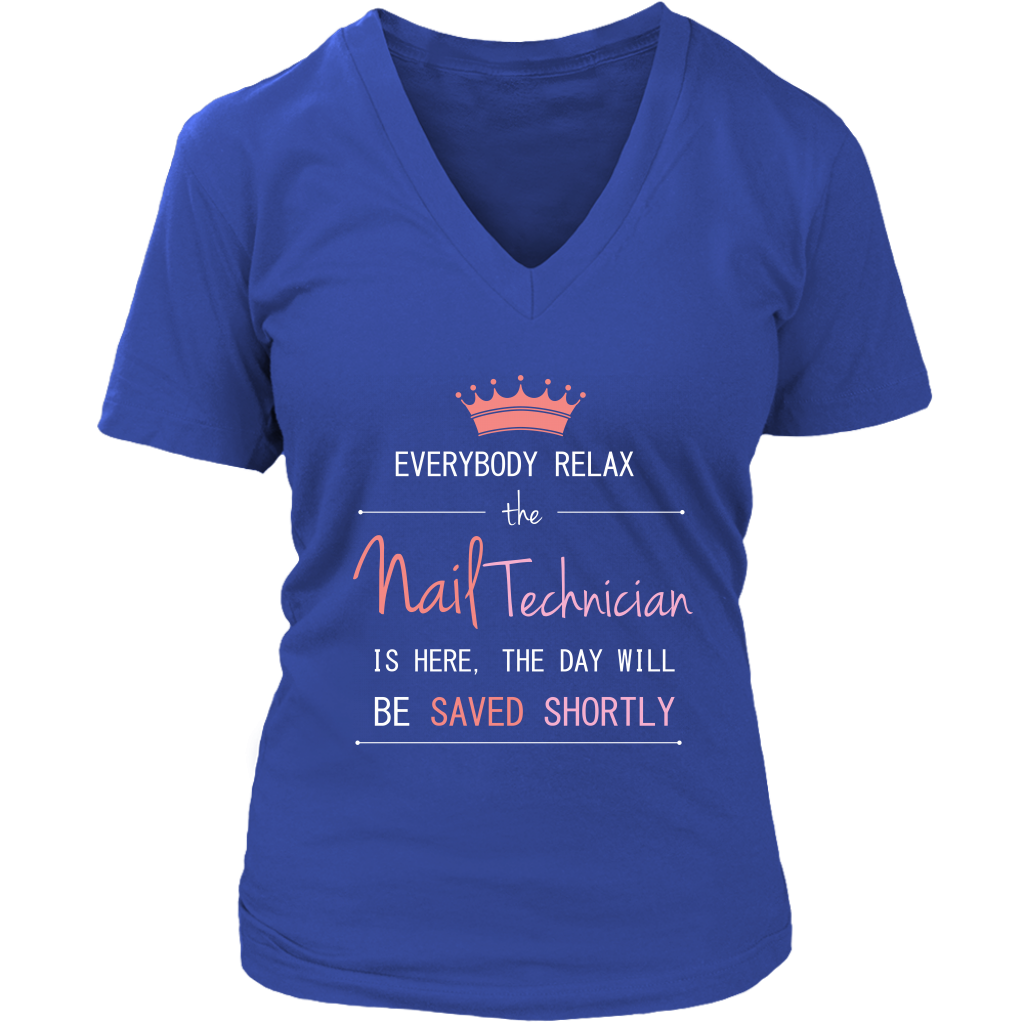 Everyone relax the nail technician is here, the day will be save shortly, Woman's tee, Unisex T-shirt, V-neck, Summer Apparel
