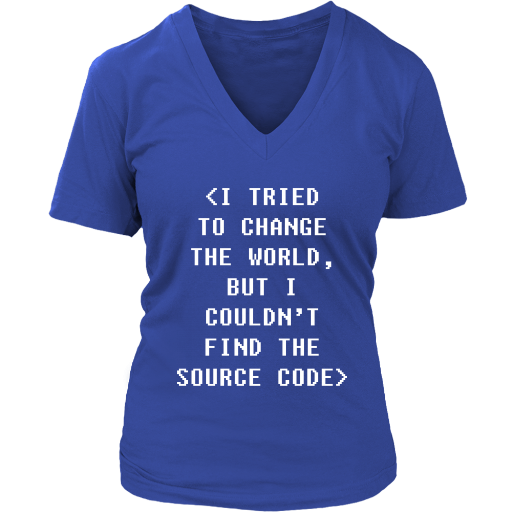Programmer I tried to change the world, but I couldn't find the source code Gift, Woman's tee, Unisex T-shirt, V-neck, Summer Apparel