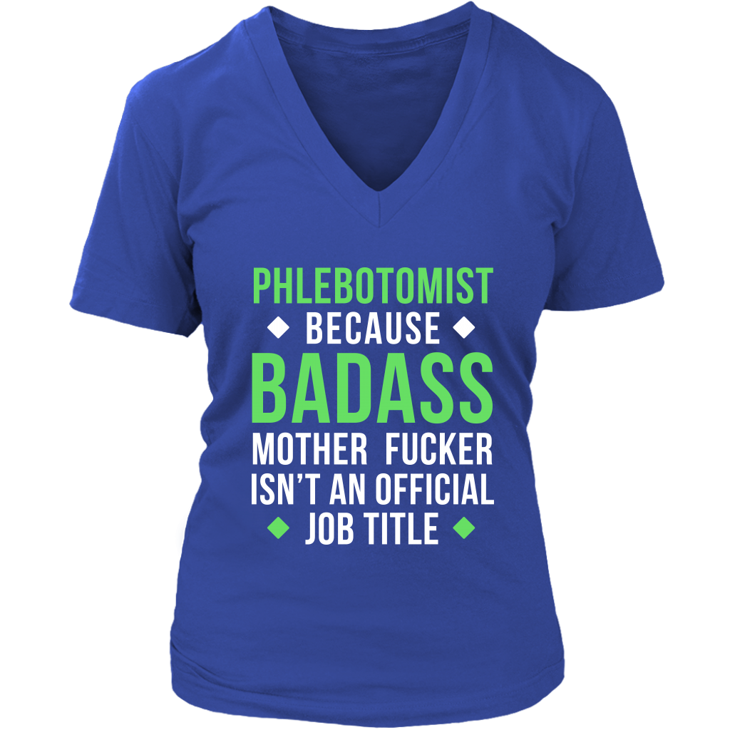 Phlebotomist because badass mother fucker isn't an official job title Gift, Woman's tee, Unisex T-shirt, V-neck, Summer Apparel