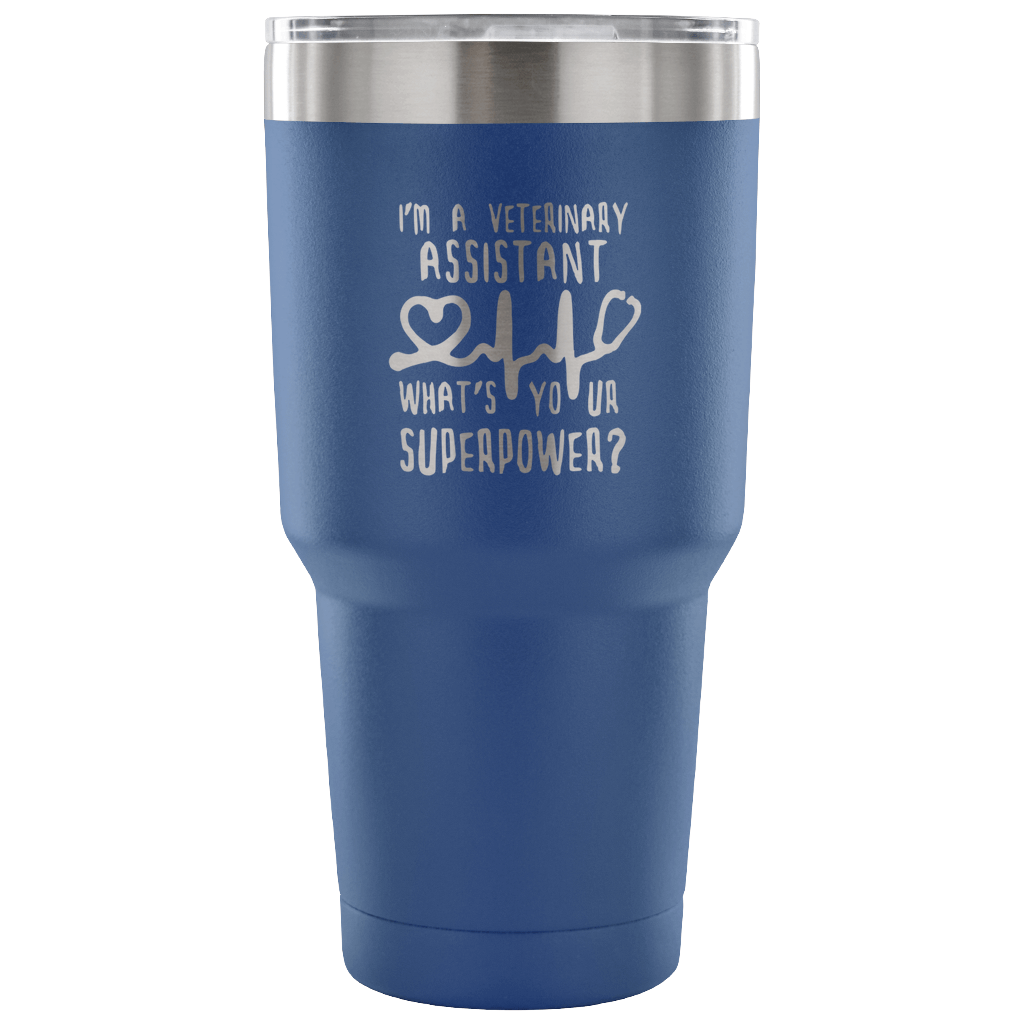I'm a veterinary assistant, what's your superpower? Tumbler 30oz