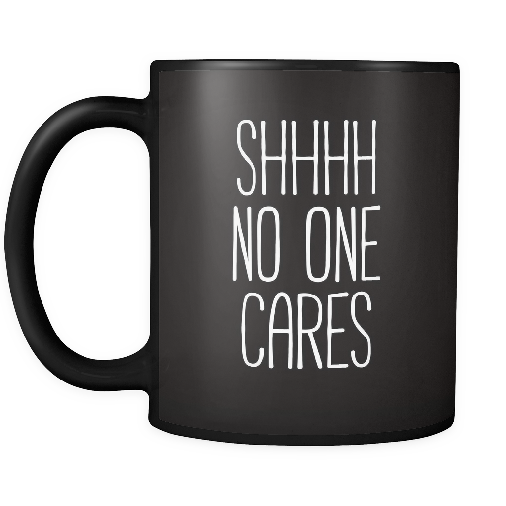 Shh no one cares