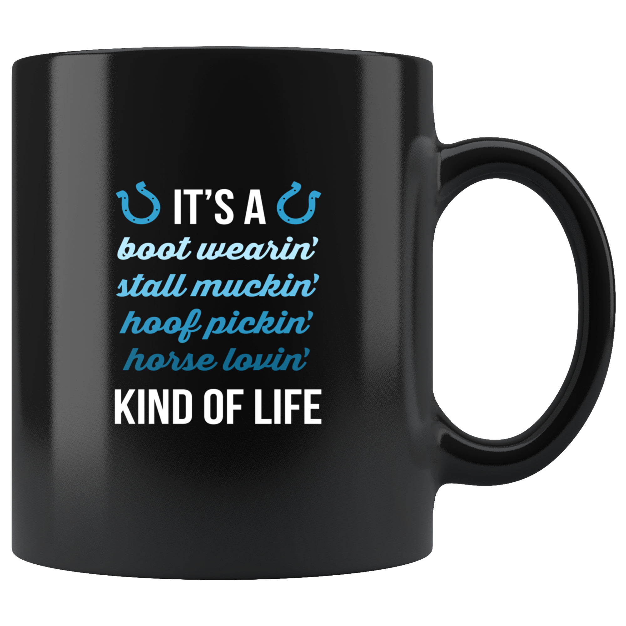 Horses mug horses mugs It's a bott wearin' stall muckin' hoof pickin' horse lovin' kind of life-Equestrian Mugs Equestrian gift (11oz) Black