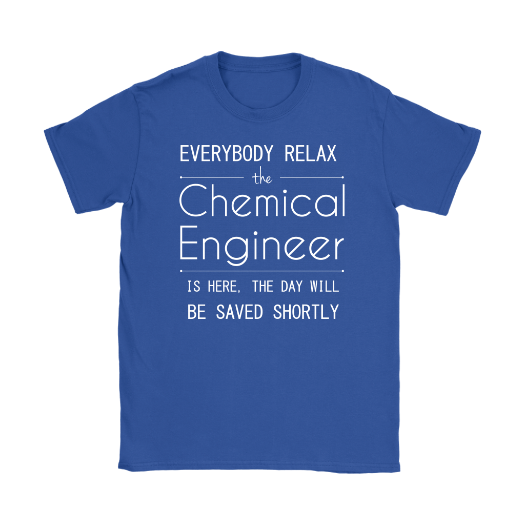 Everyone relax the Chemical Engineer is here, the day will be save shortly, Woman's tee, Unisex T-shirt, V-neck, Summer Apparel