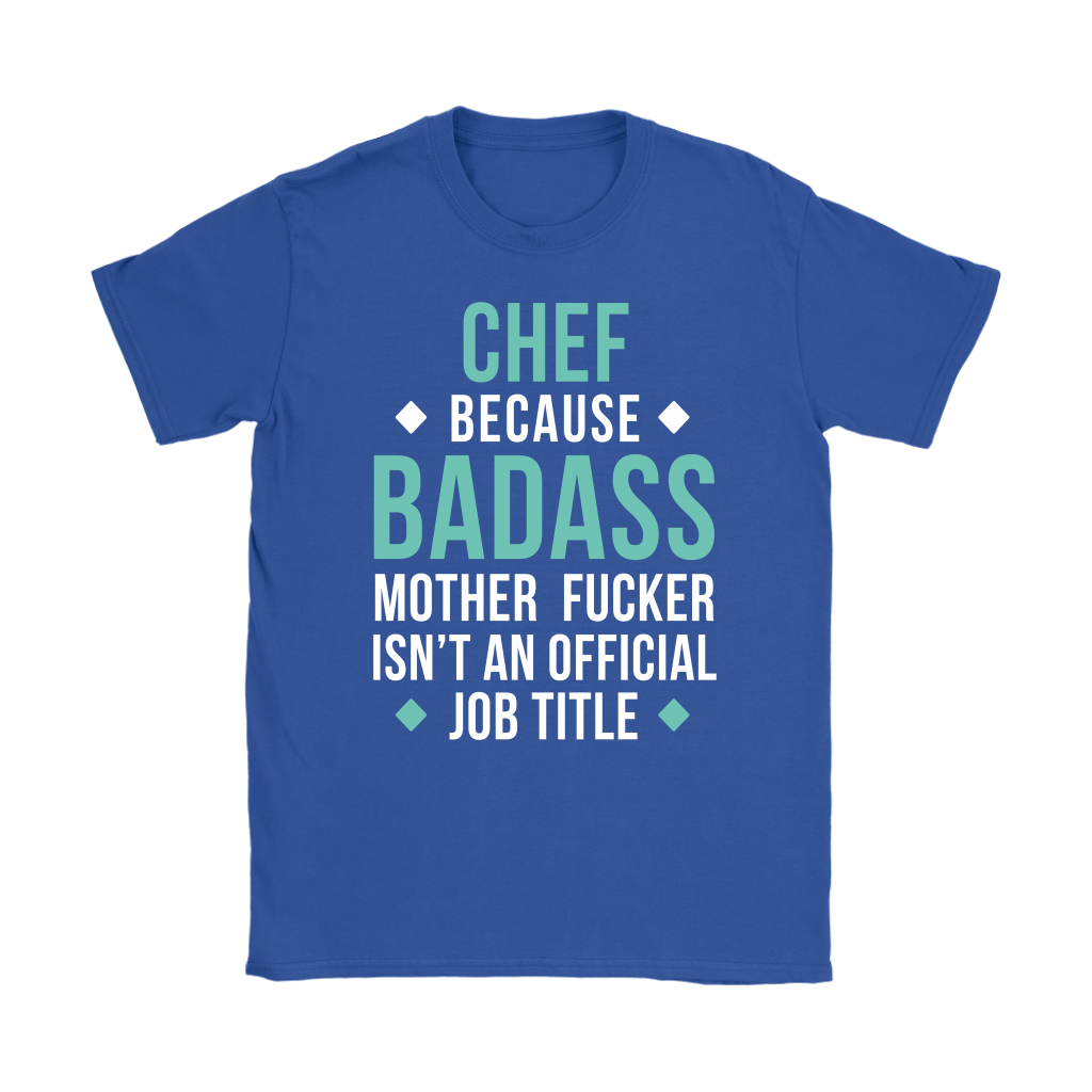 Chef because badass mother fucker isn't an official job title Gift, Woman's tee, Unisex T-shirt, V-neck, Summer Apparel