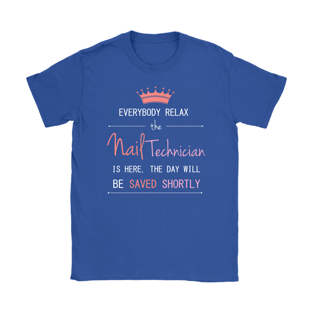 Everyone relax the nail technician is here, the day will be save shortly, Woman's tee, Unisex T-shirt, V-neck, Summer Apparel