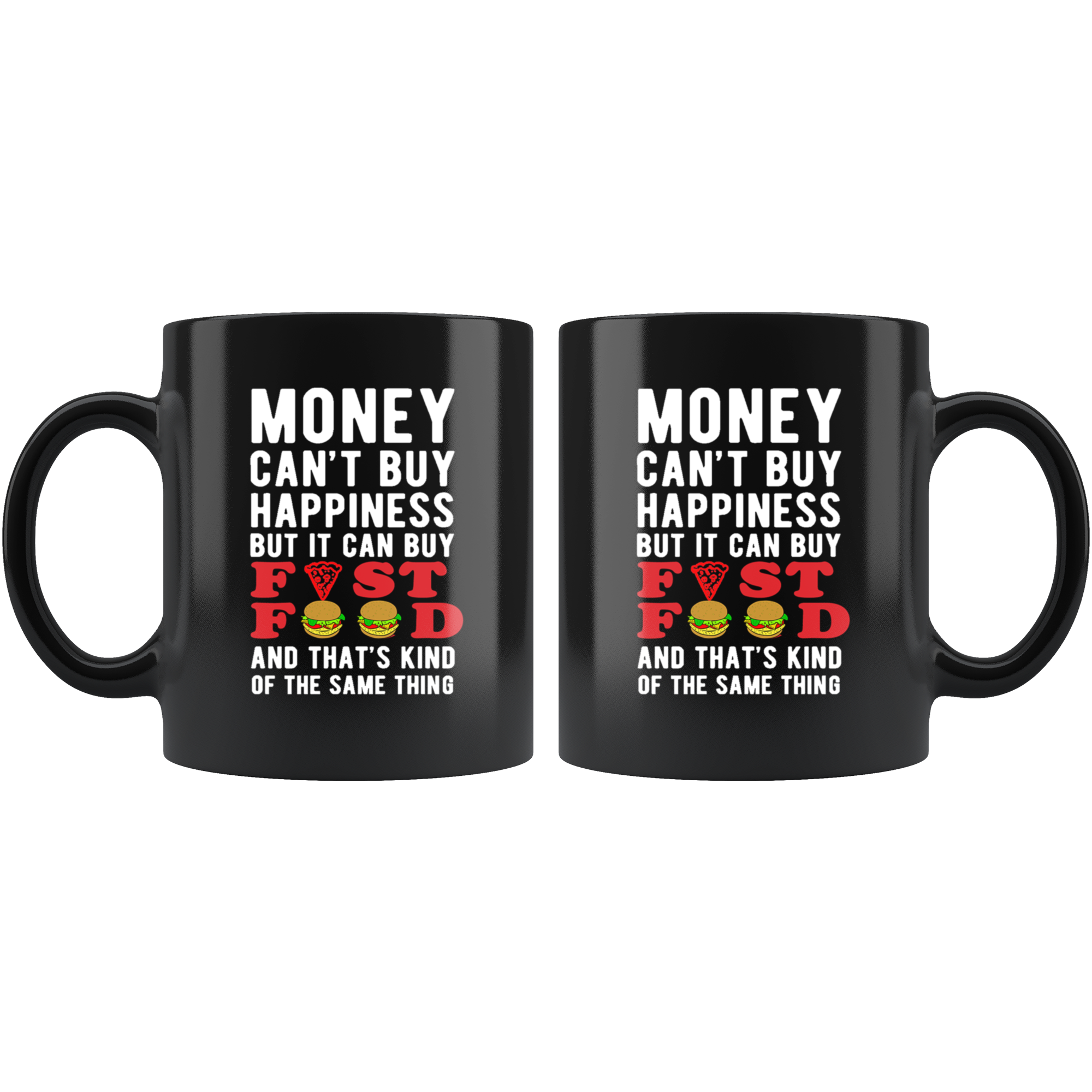 Money can't buy happiness but it can buy Fast Food