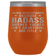 Nurse Practitioner Gift, Nurse Practitioner badass, 12oz Vacuum Tumbler, Travel mug, Coffee Tumbler, Present for Nurse Practitioner Colleague