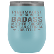 Pharmacist Gift, Pharmacist badass, 12oz Tumbler, Travel mug, Coffee Tumbler, Present for Pharmacist Colleague
