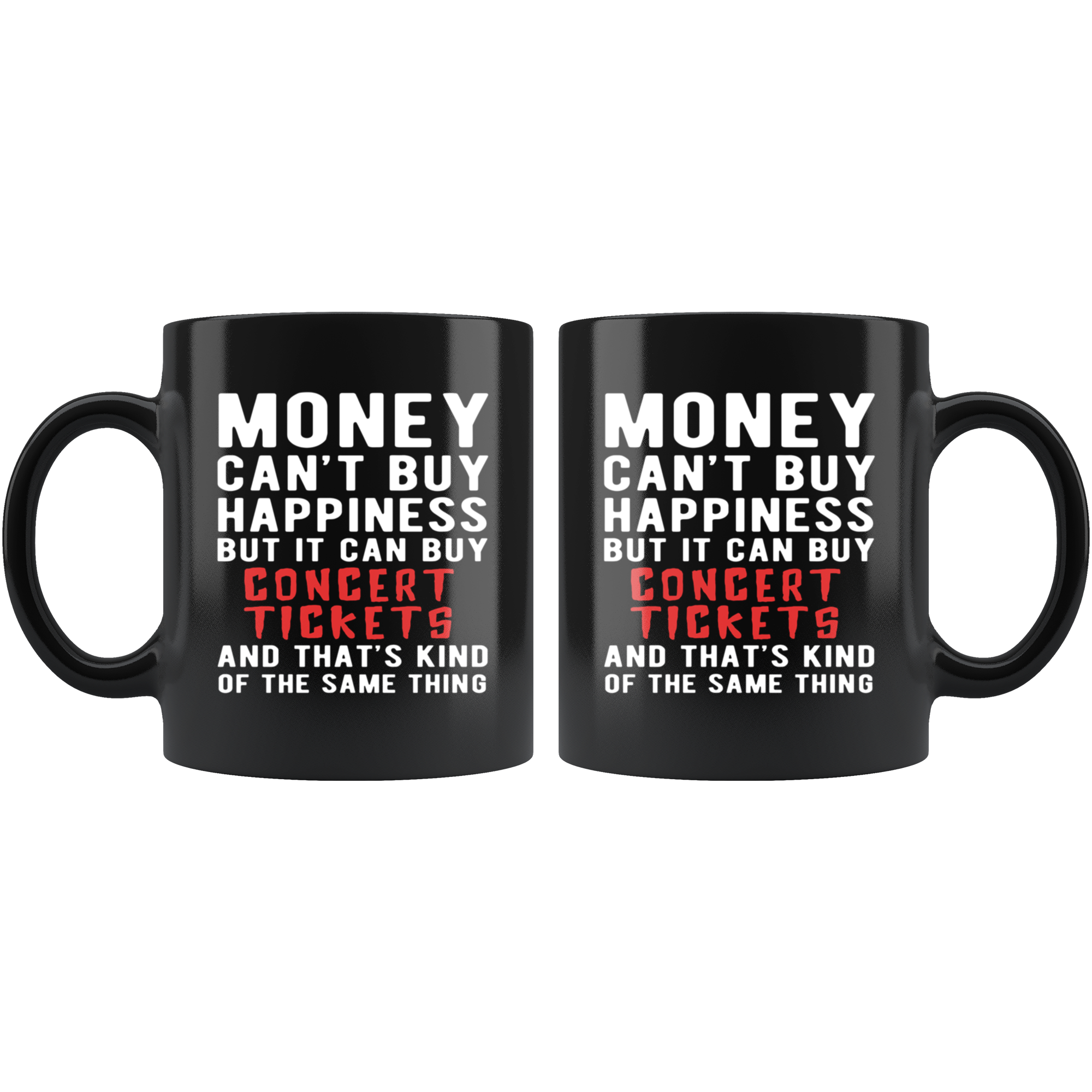 Funny mug - Money can't buy happiness but it can buy concert tickets and that's kind of the same thing Mug 11oz Black