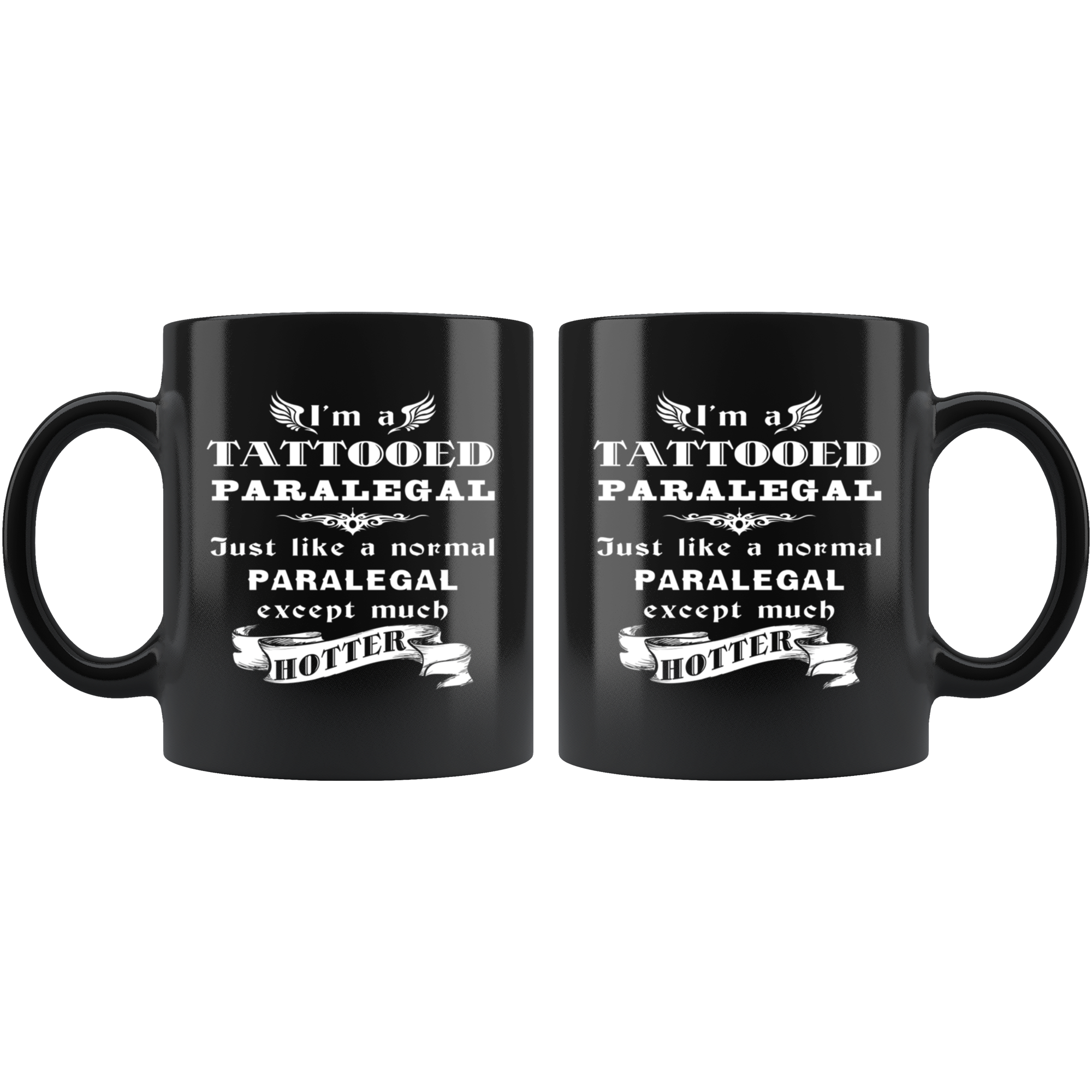 Paralegal I'm a Tattooed Paralegal Just like a normal Paralegal except much hotter Gift, Christmas, Birthday Present Black Mug