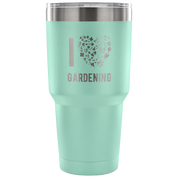 I love gardening Tumbler 30oz