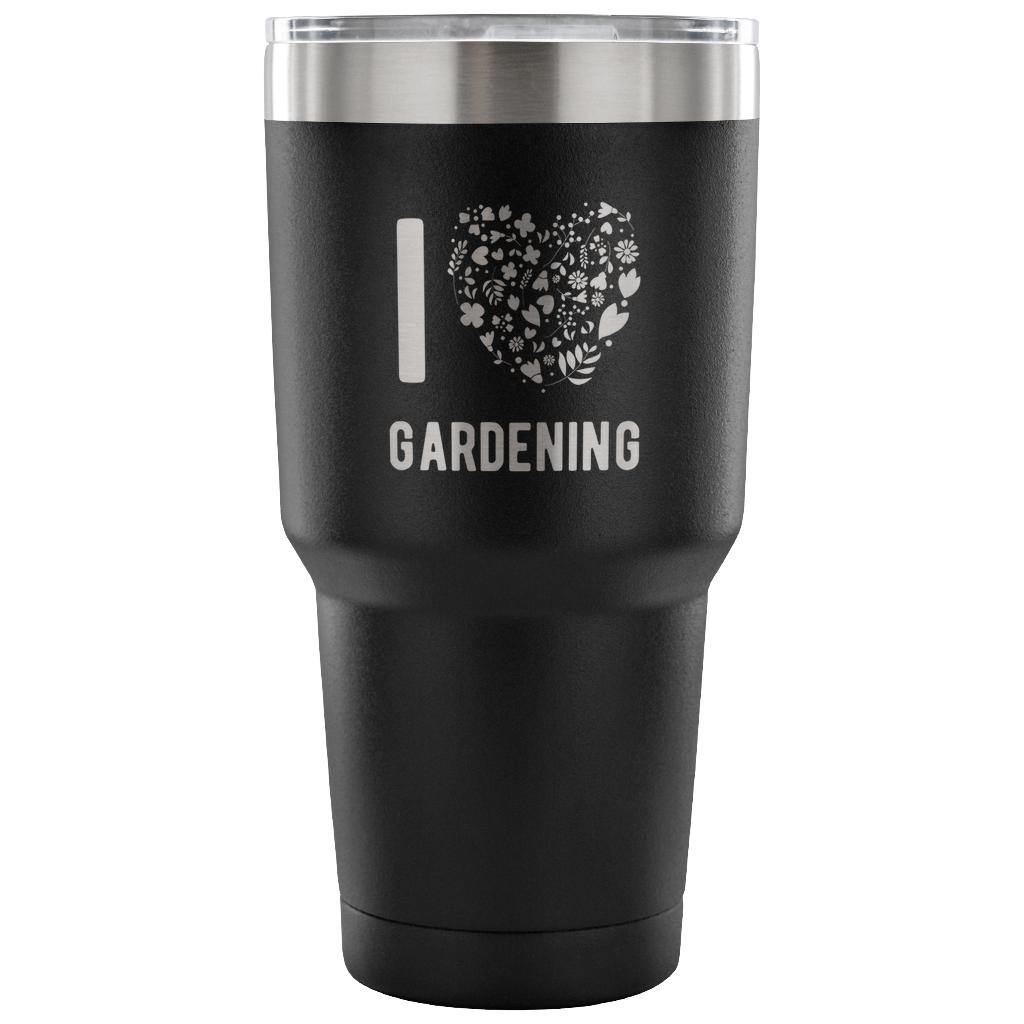 I love gardening Tumbler 30oz