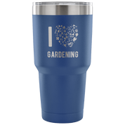 I love gardening Tumbler 30oz
