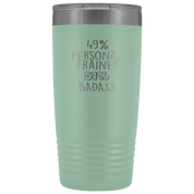 Personal Trainer Gift, 49% Personal Trainer, Badass, 20oz Tumbler, Travel mug, Coffee Tumbler, Present for Personal Trainer Colleague