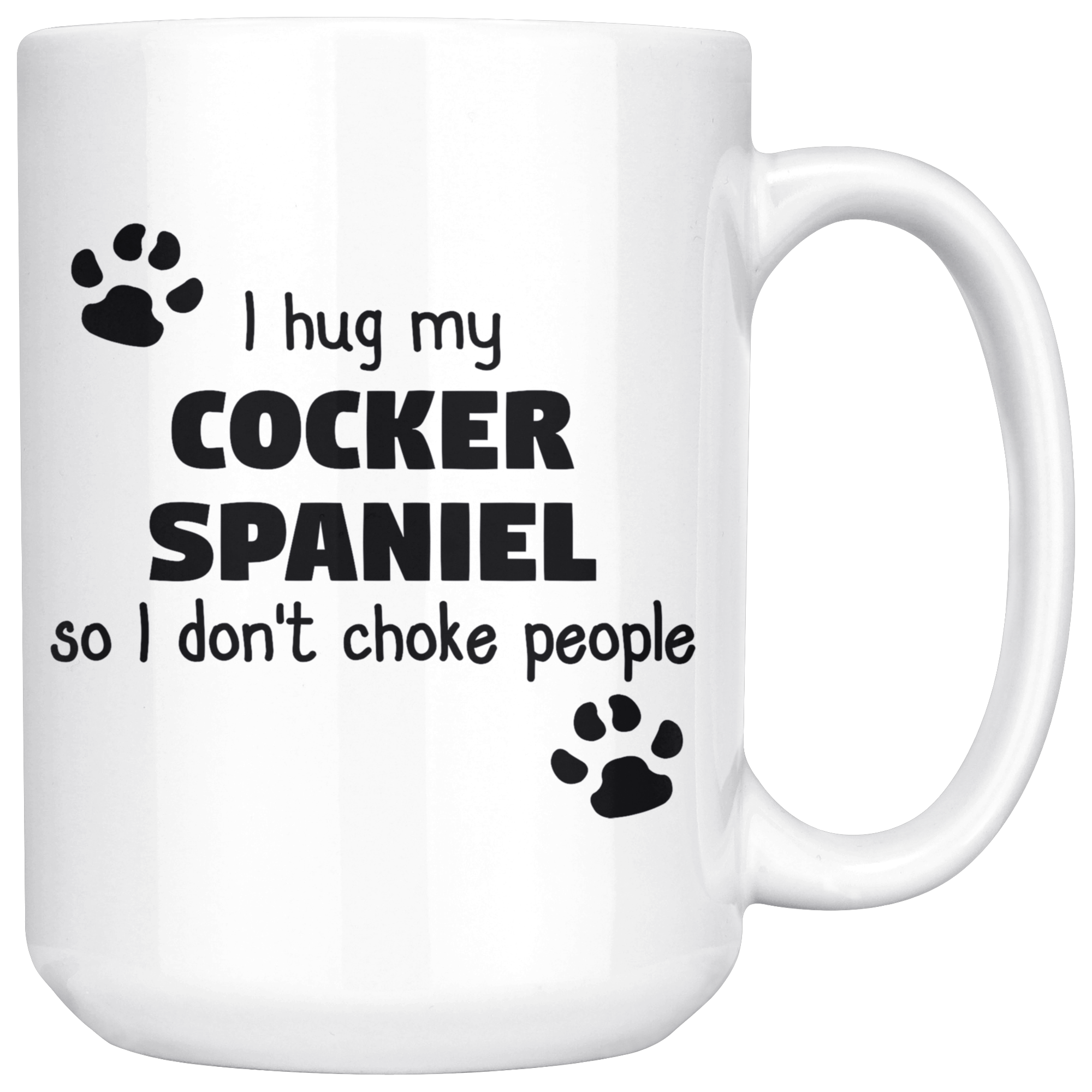 I Hug My Cocker Spaniel Gift, Christmas, Birthday Present, White Mug 15oz