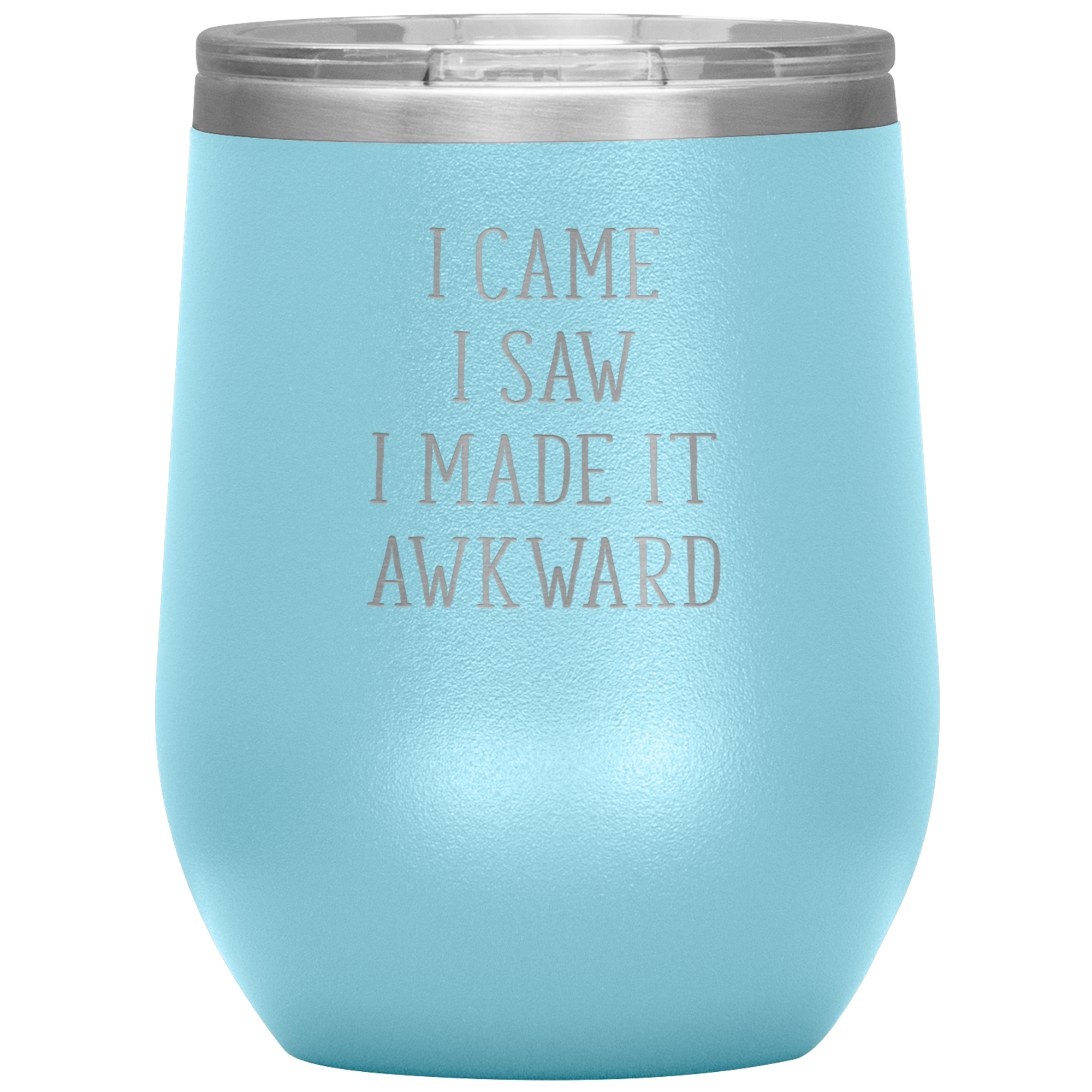 I came, I saw, I made it awkward 12oz Tumbler
