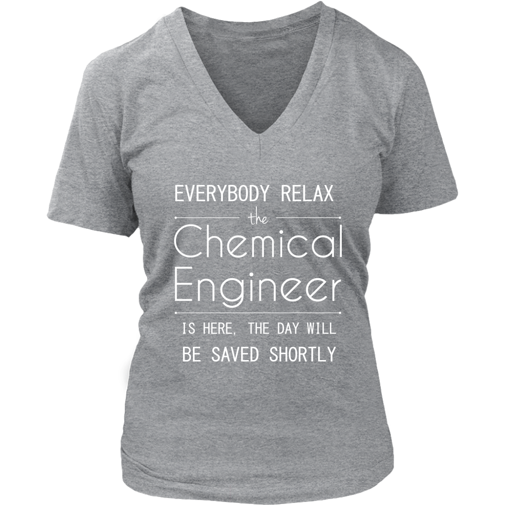Everyone relax the Chemical Engineer is here, the day will be save shortly, Woman's tee, Unisex T-shirt, V-neck, Summer Apparel