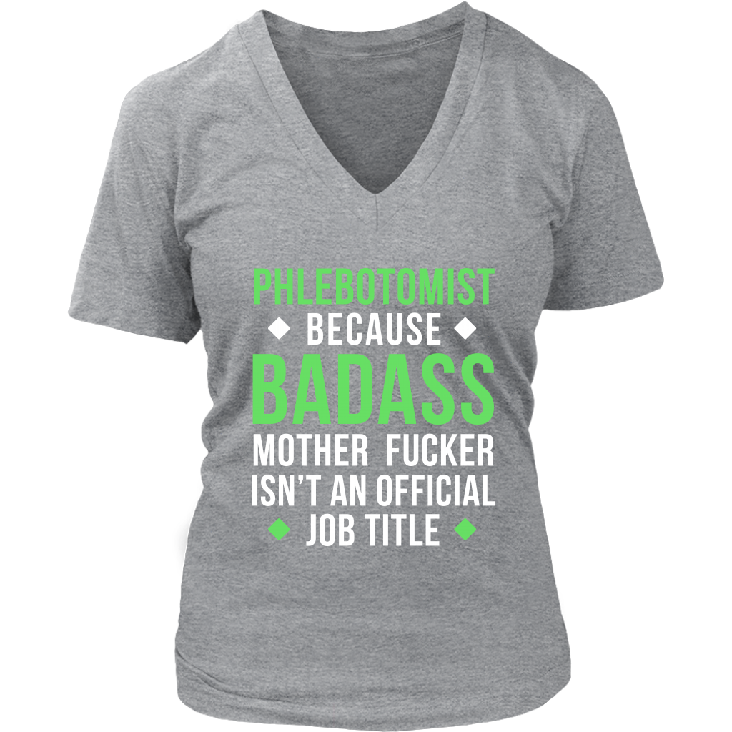 Phlebotomist because badass mother fucker isn't an official job title Gift, Woman's tee, Unisex T-shirt, V-neck, Summer Apparel