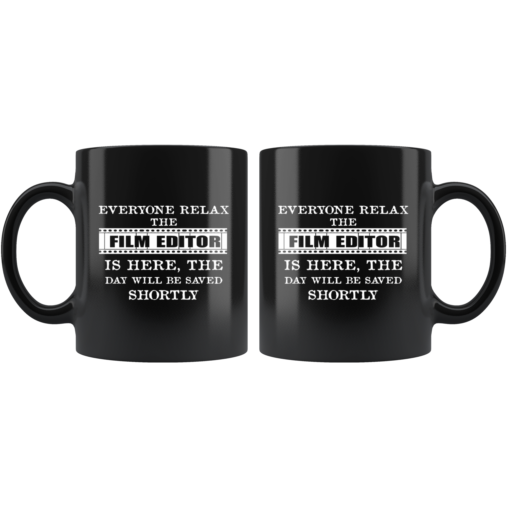 Film Editor Mug, Film Editor Gift-Everyone relax-Christmas Gift, Birthday Present for Film Editor Black Mug