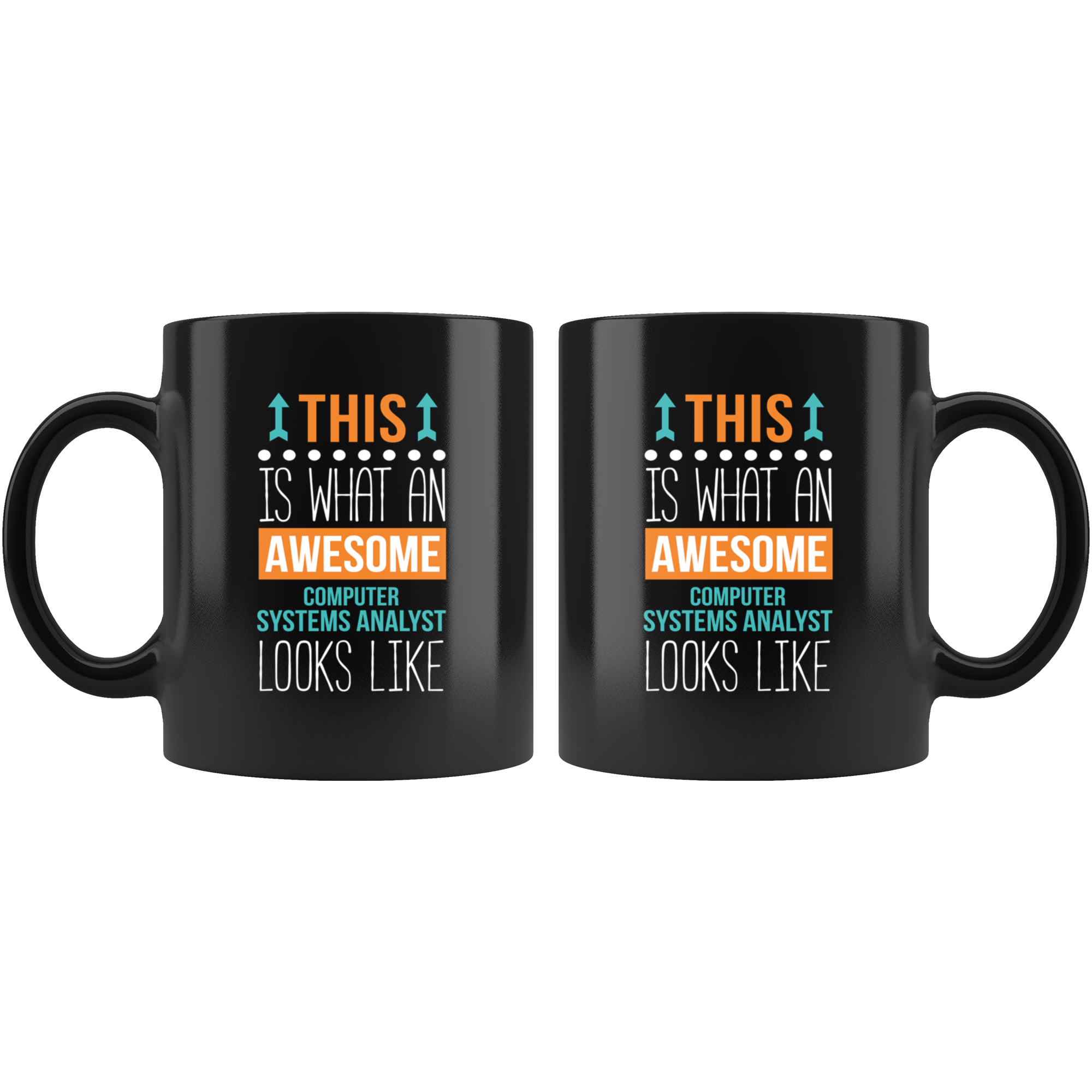 Mug Computer Systems Analyst mug - Awesome Computer Systems Analyst looks like mug - Computer Systems Analyst coffee mug (11oz) Blacк