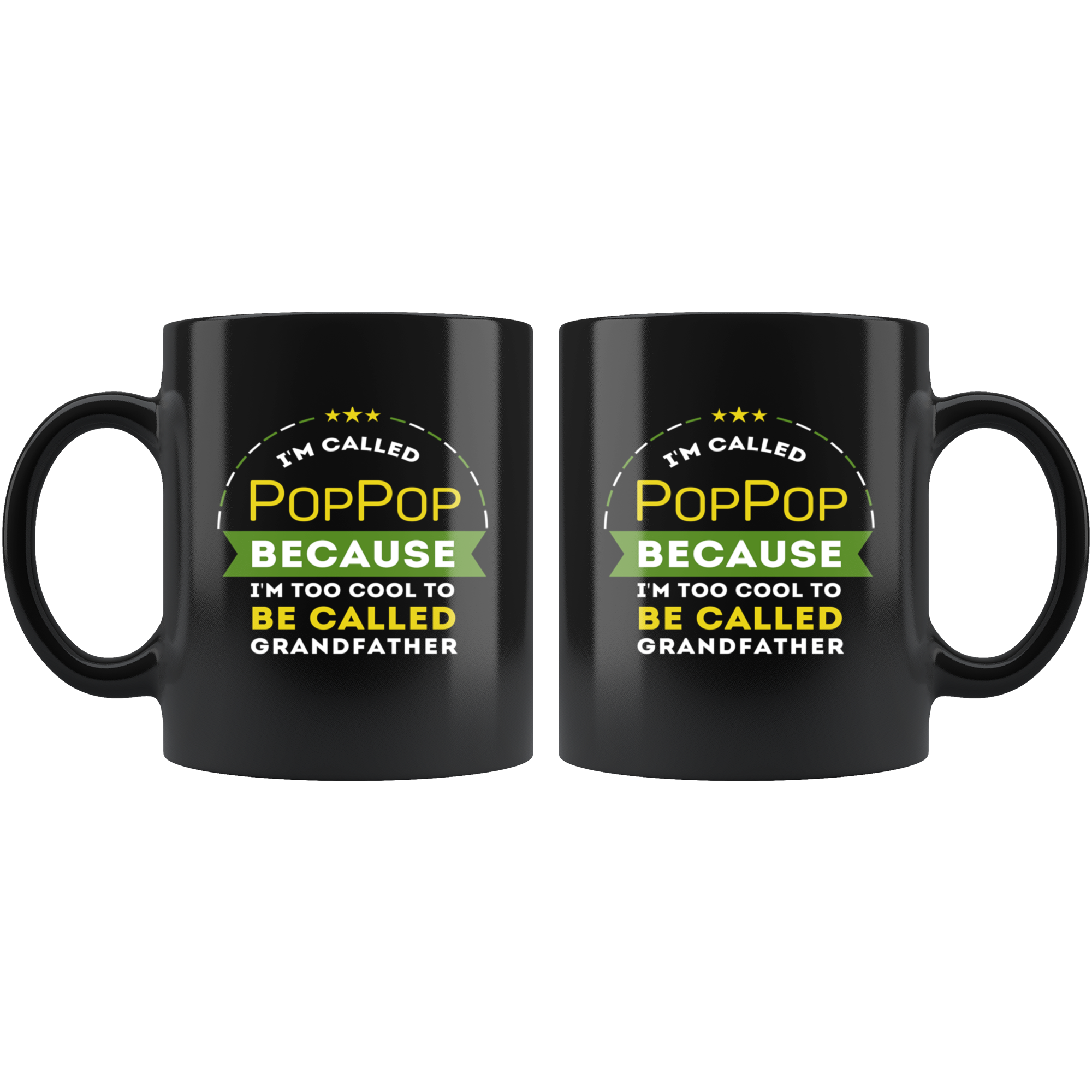 Gift For Dad And Grandpa! - I'm called PopPop because I'm too cool to be called grandfather Coffee Tea 11oz Black Cup