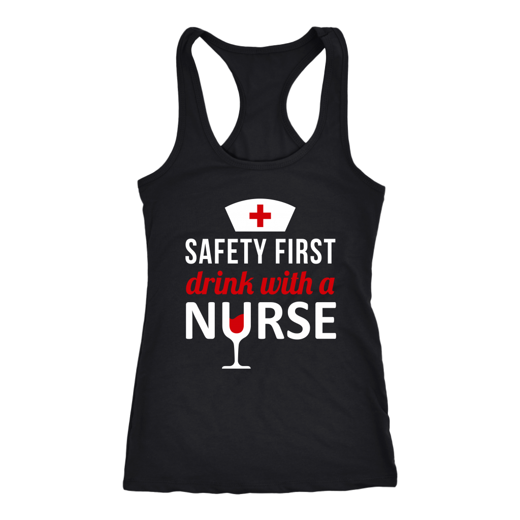 Nurse Safety first, drink with a nurse Gift, Birthday Present, Racerback, Tank Top, Summer Apparel