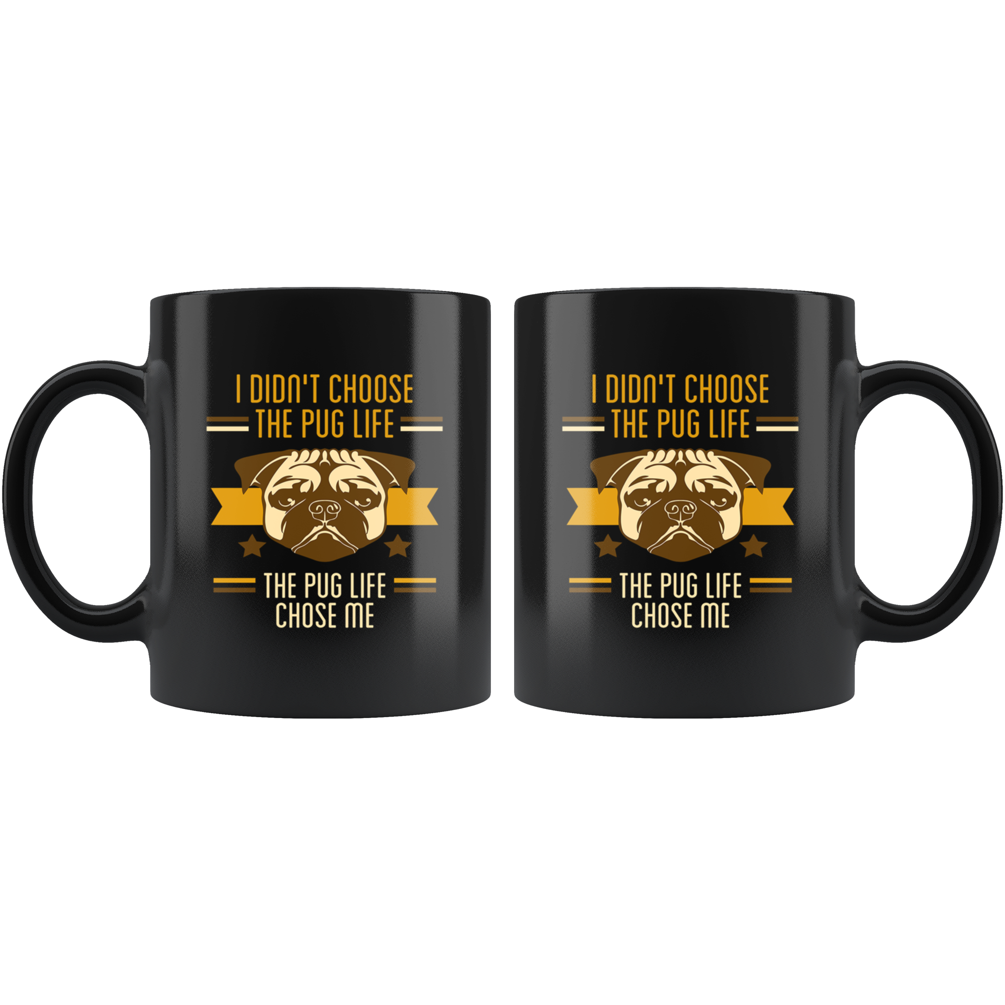 Pug mug - Pug owner - I didn't choose the pug life the pug life chose me- Pug Cofee cup Dog Lover 11oz Black