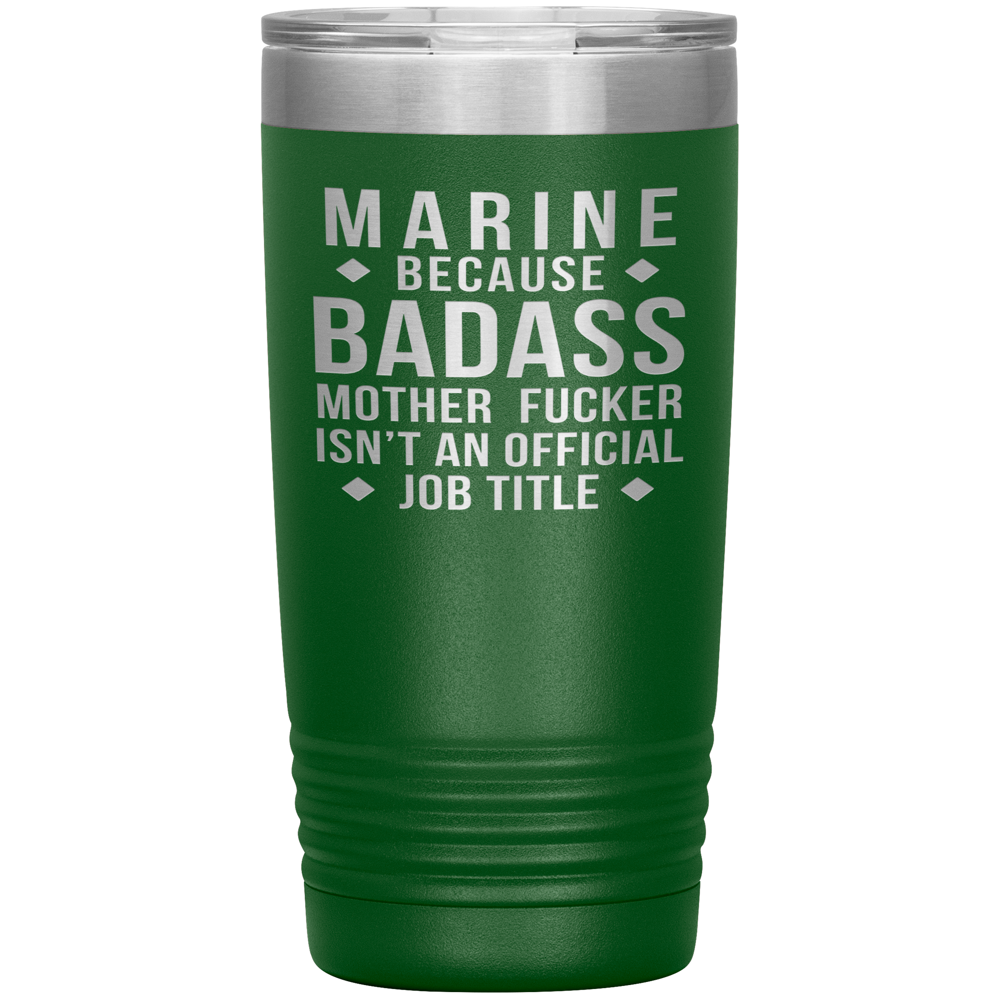 Marine because badass mother fucker isn't an official job title , 20oz Tumbler
