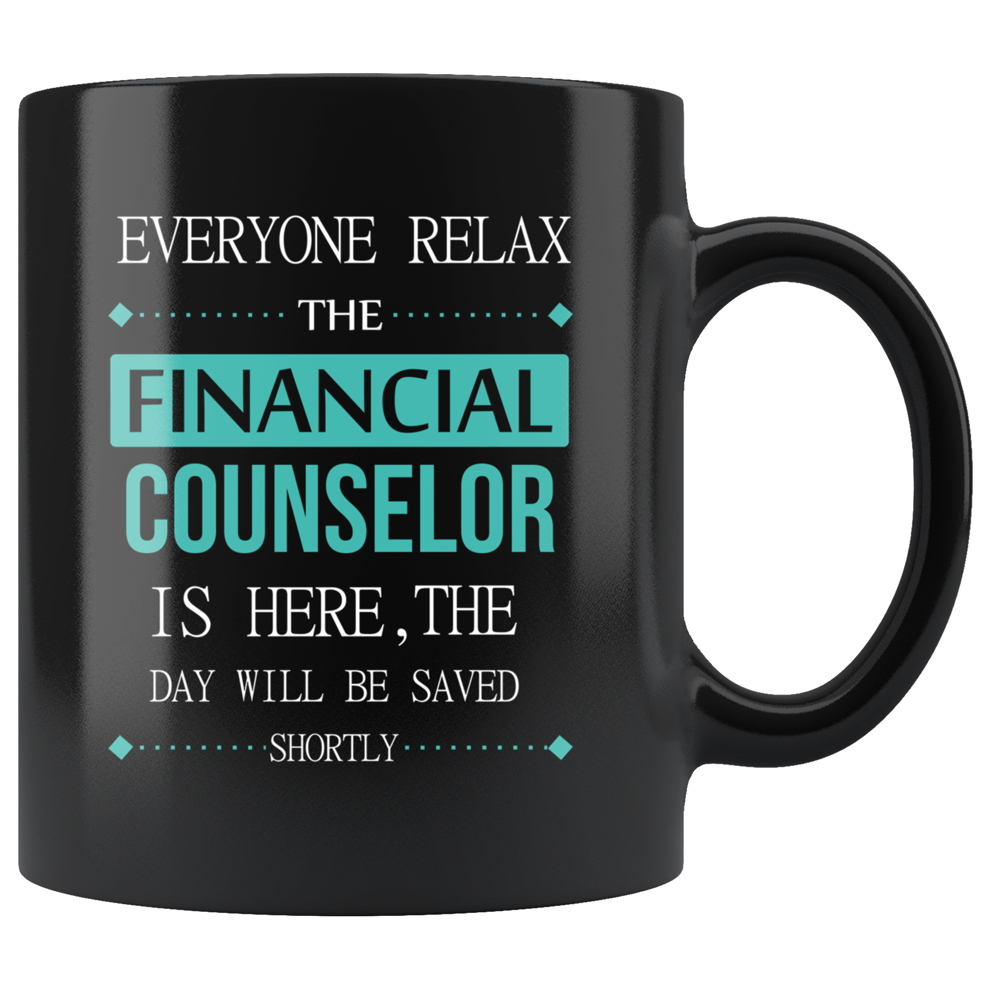 Financial counselor Everyone relax Gift,  Black Mug