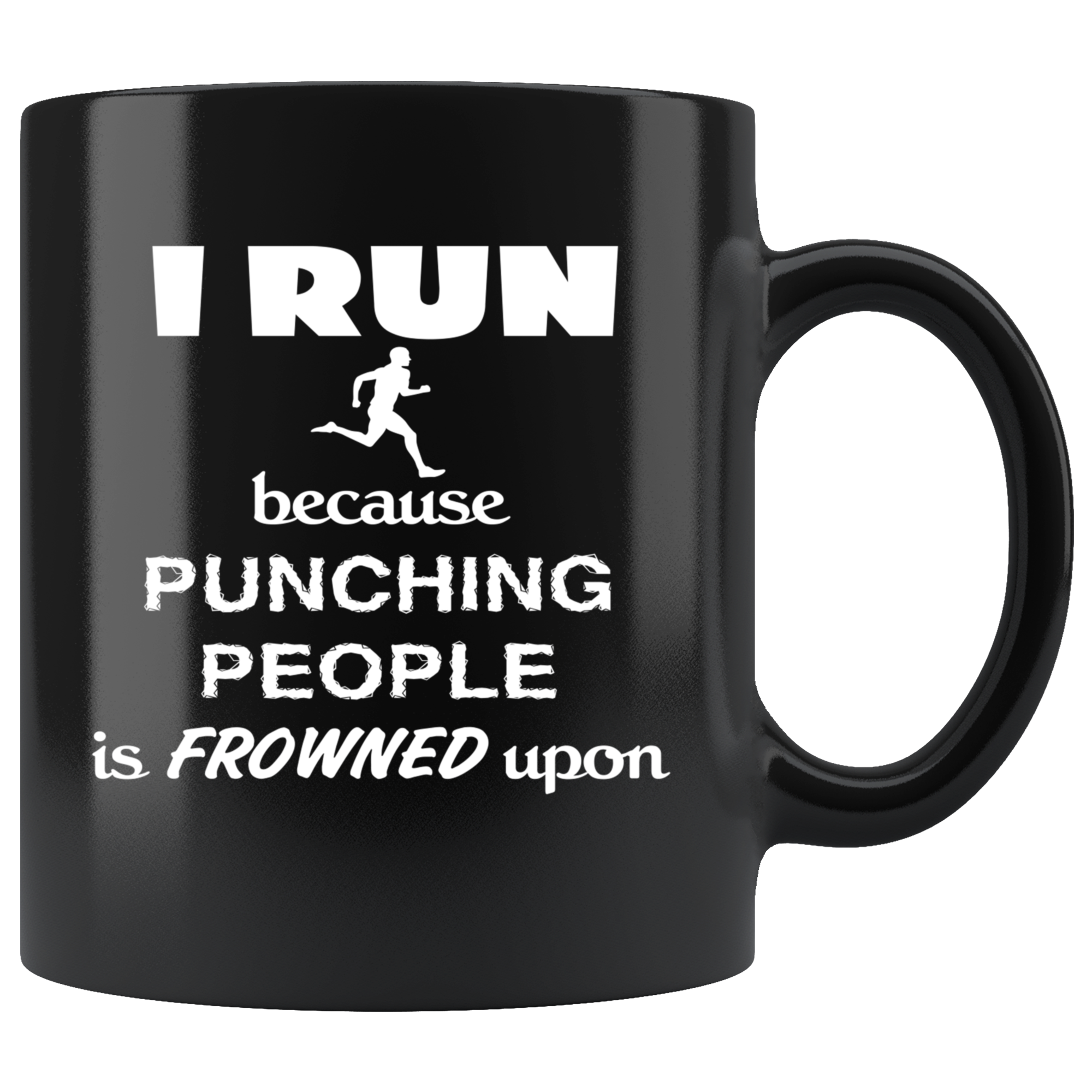 Running I run because punching people is frowned upon Gift, Christmas, Birthday Present for Running enthusiast Black Mug