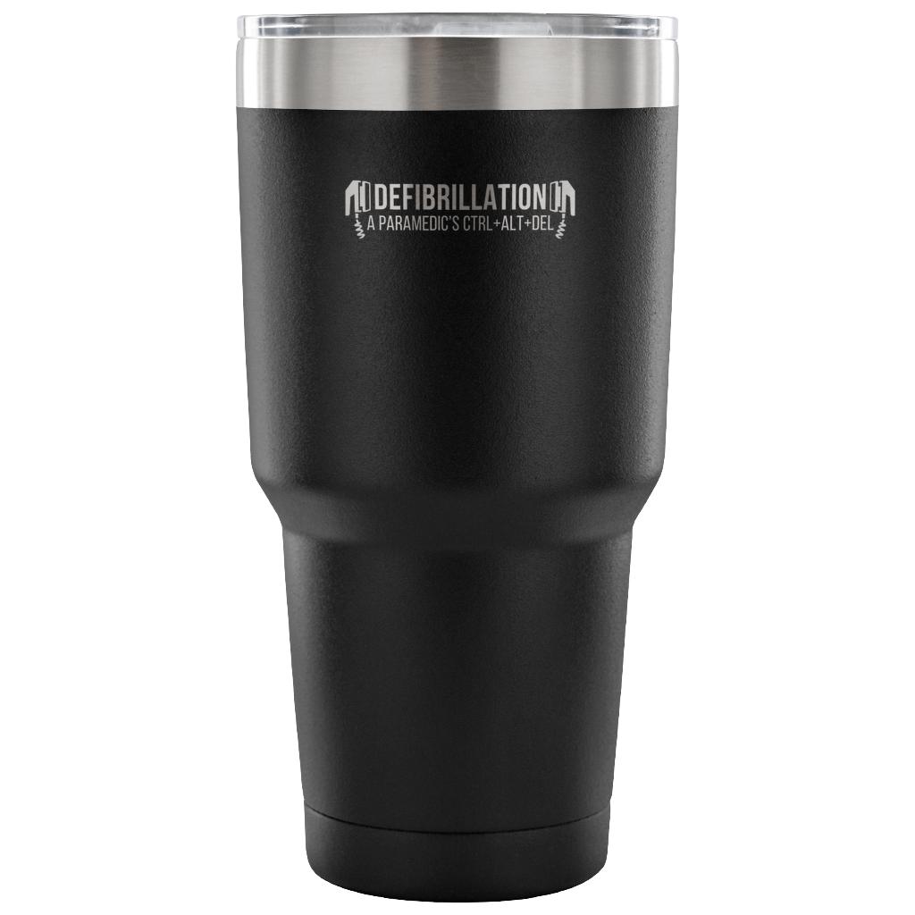 Defibrillation - a paramedic's ctrl+alt+del Tumbler 30oz