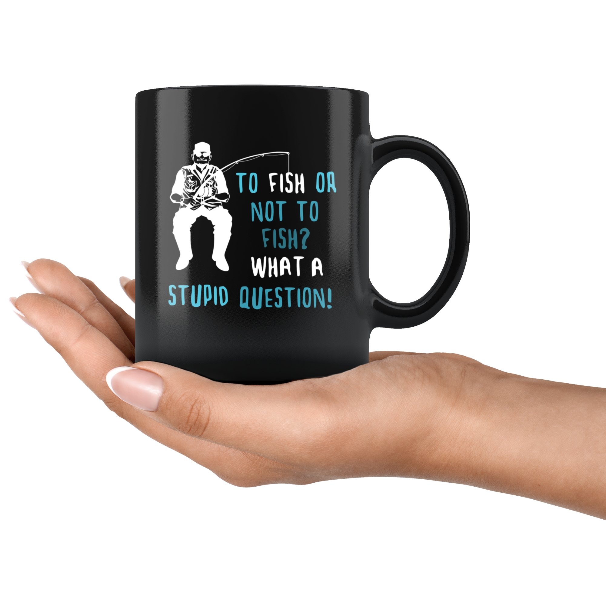Fishing gifts fishing mugs - To fish or not to fish? What a stupid question!- fishing mug fishing cups fishing coffee mug (11oz) Black