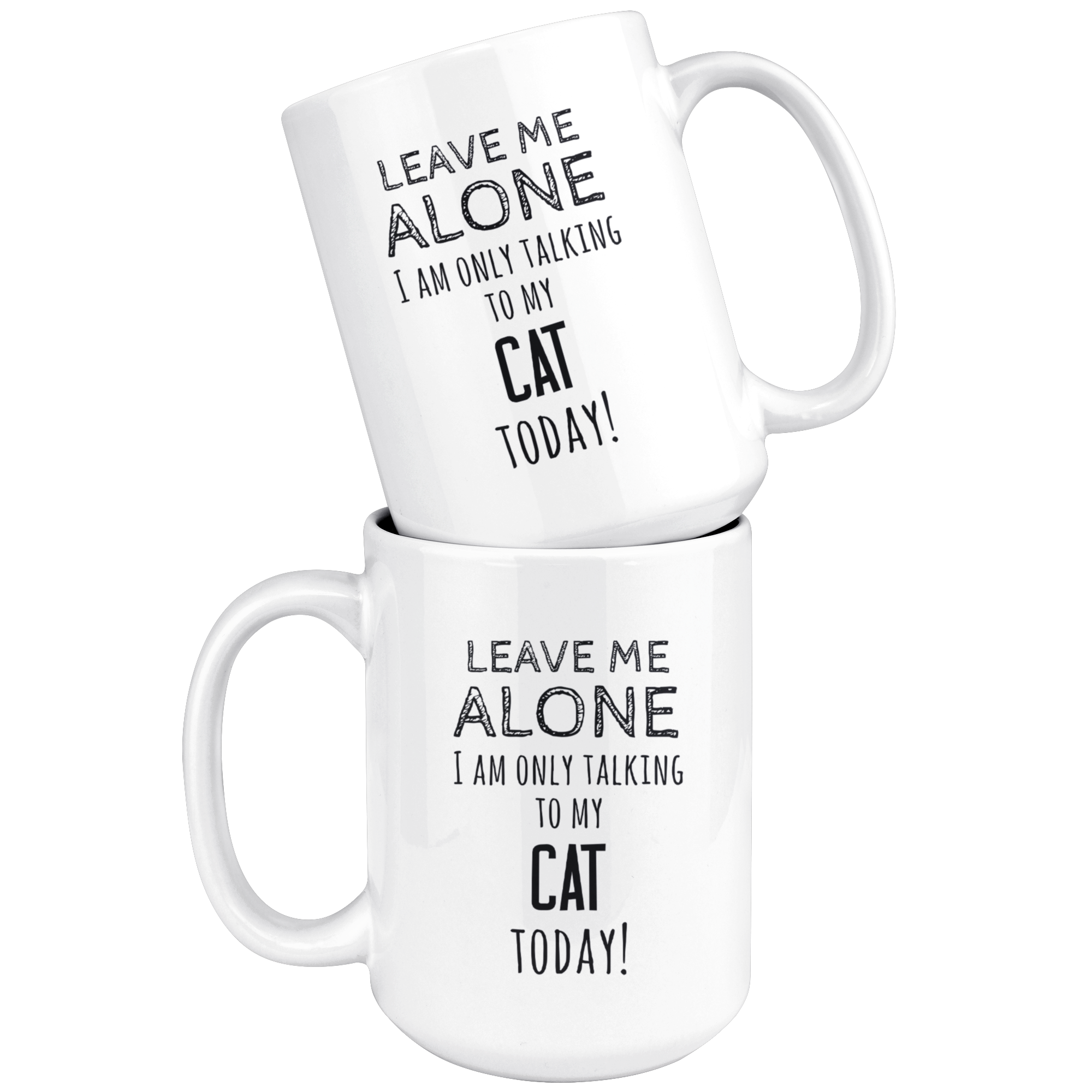 Leave ma alone I am only talking to my cat today!