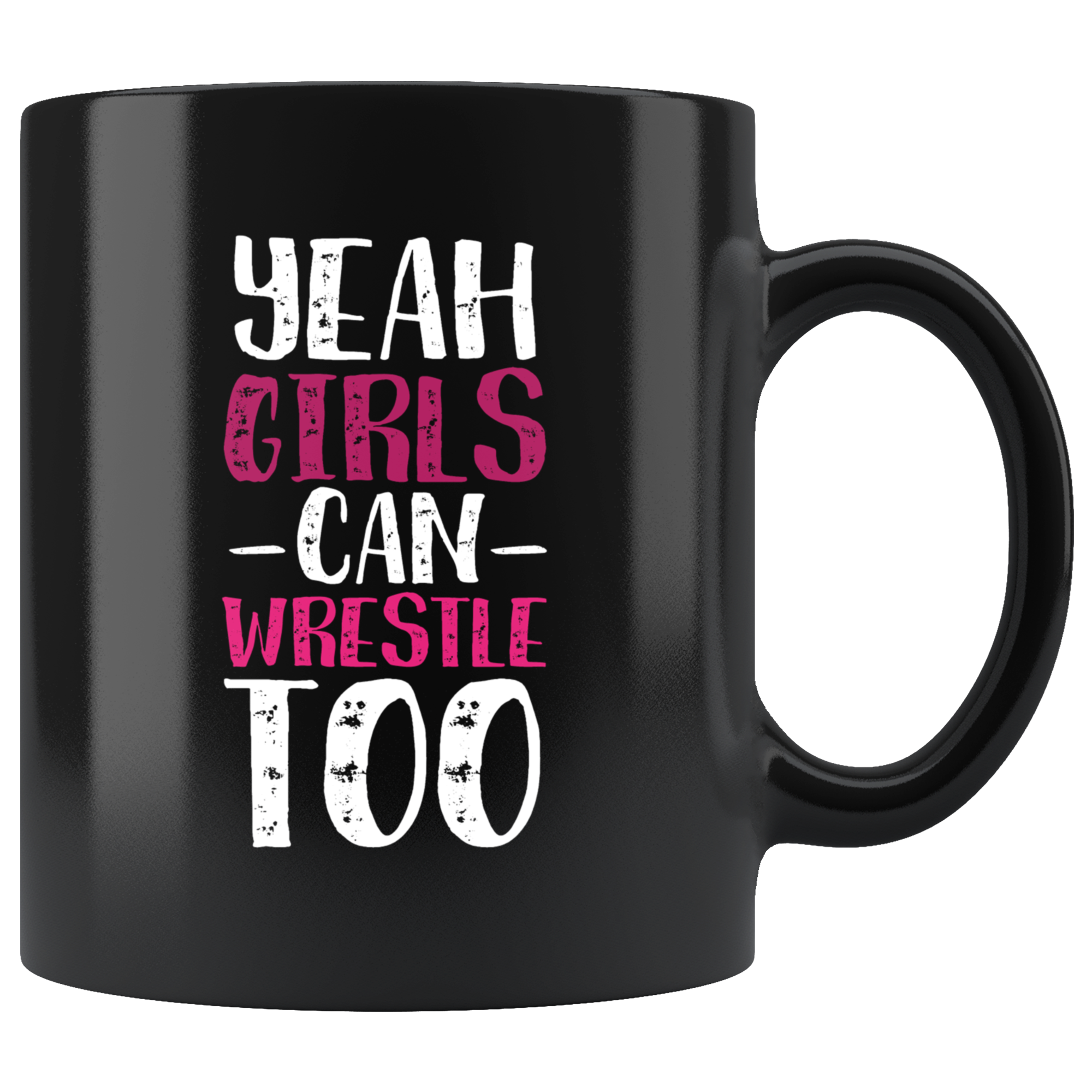 Funny Wrestling Mug - Yeah girls can wrestle too- 11 Oz Black Ceramic Mug - Unique Gift Idea