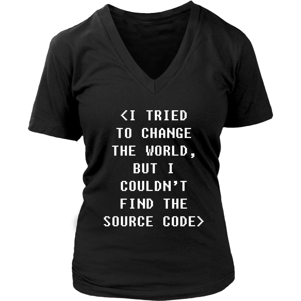 Programmer I tried to change the world, but I couldn't find the source code Gift, Woman's tee, Unisex T-shirt, V-neck, Summer Apparel
