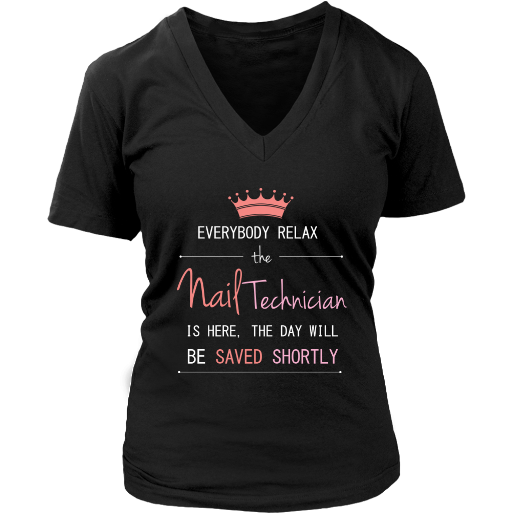 Everyone relax the nail technician is here, the day will be save shortly, Woman's tee, Unisex T-shirt, V-neck, Summer Apparel