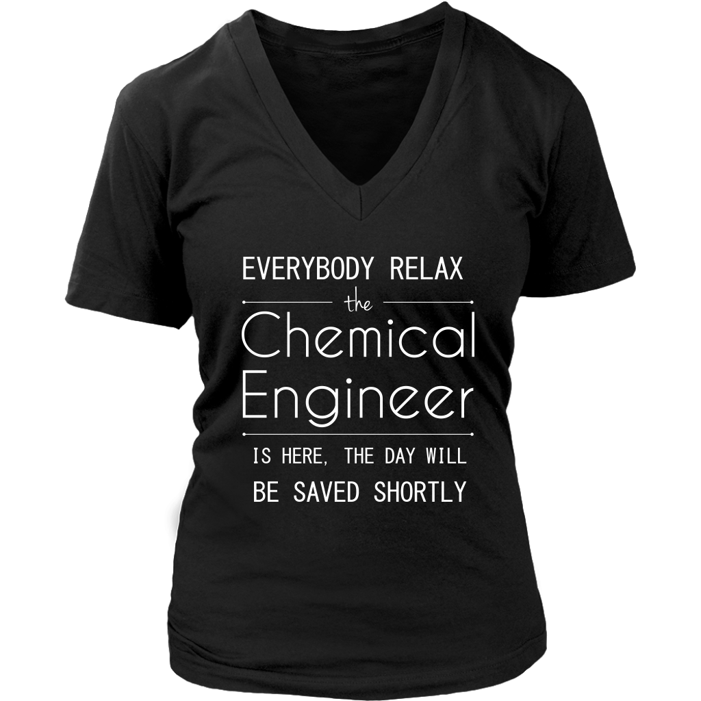Everyone relax the Chemical Engineer is here, the day will be save shortly, Woman's tee, Unisex T-shirt, V-neck, Summer Apparel
