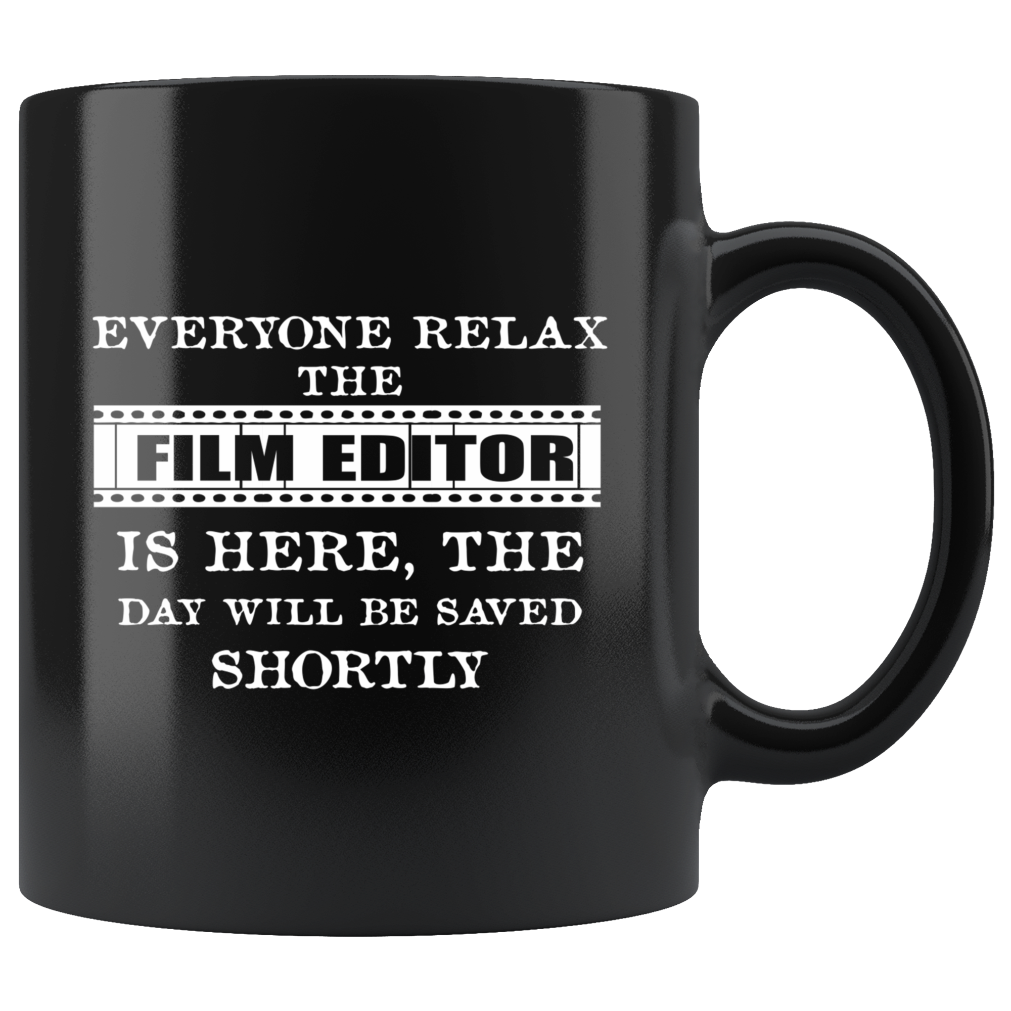 Film Editor Mug, Film Editor Gift-Everyone relax-Christmas Gift, Birthday Present for Film Editor Black Mug