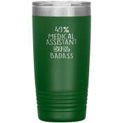 Medical Assistant Gift, 49% Medical Assistant, Badass, 20oz Vacuum Tumbler, Travel mug, Coffee Tumbler, Present for Medical Assistant Colleague